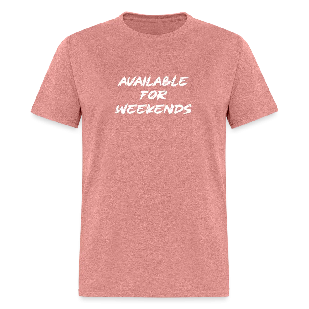 Available For Weekends T-Shirt