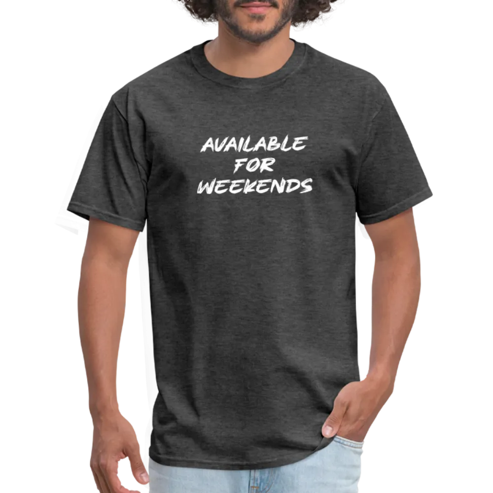 Available For Weekends T-Shirt