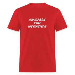 Available For Weekends T-Shirt