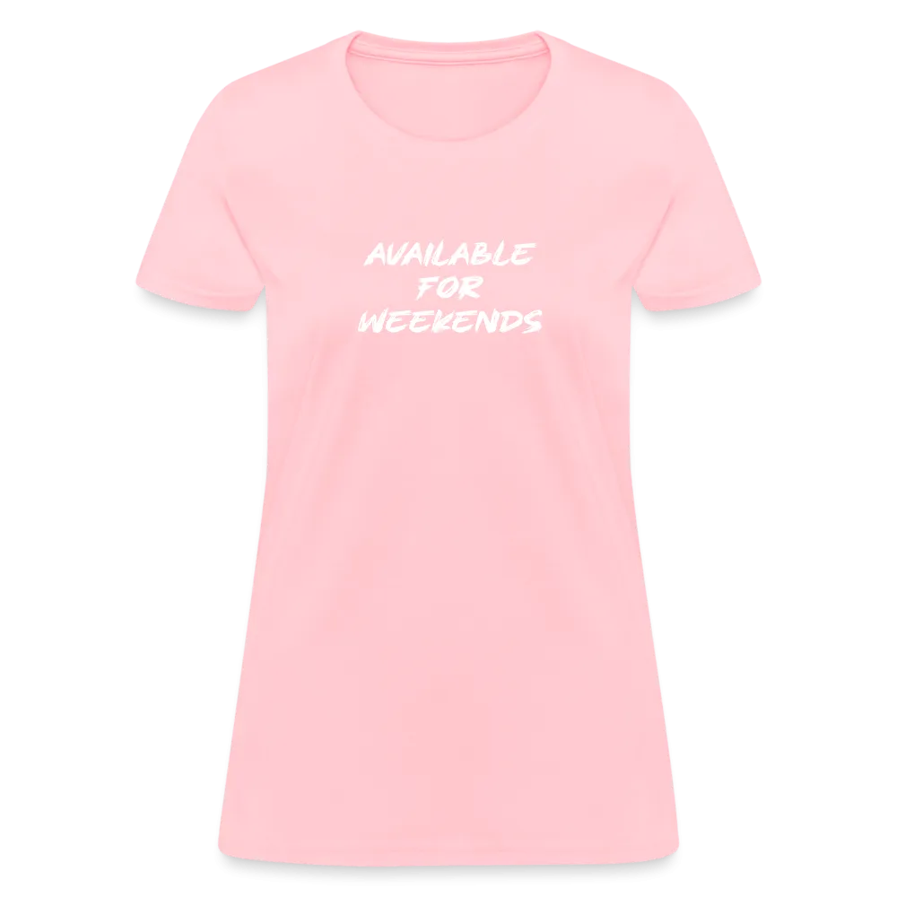 Available For Weekends Women's Contoured T-Shirt