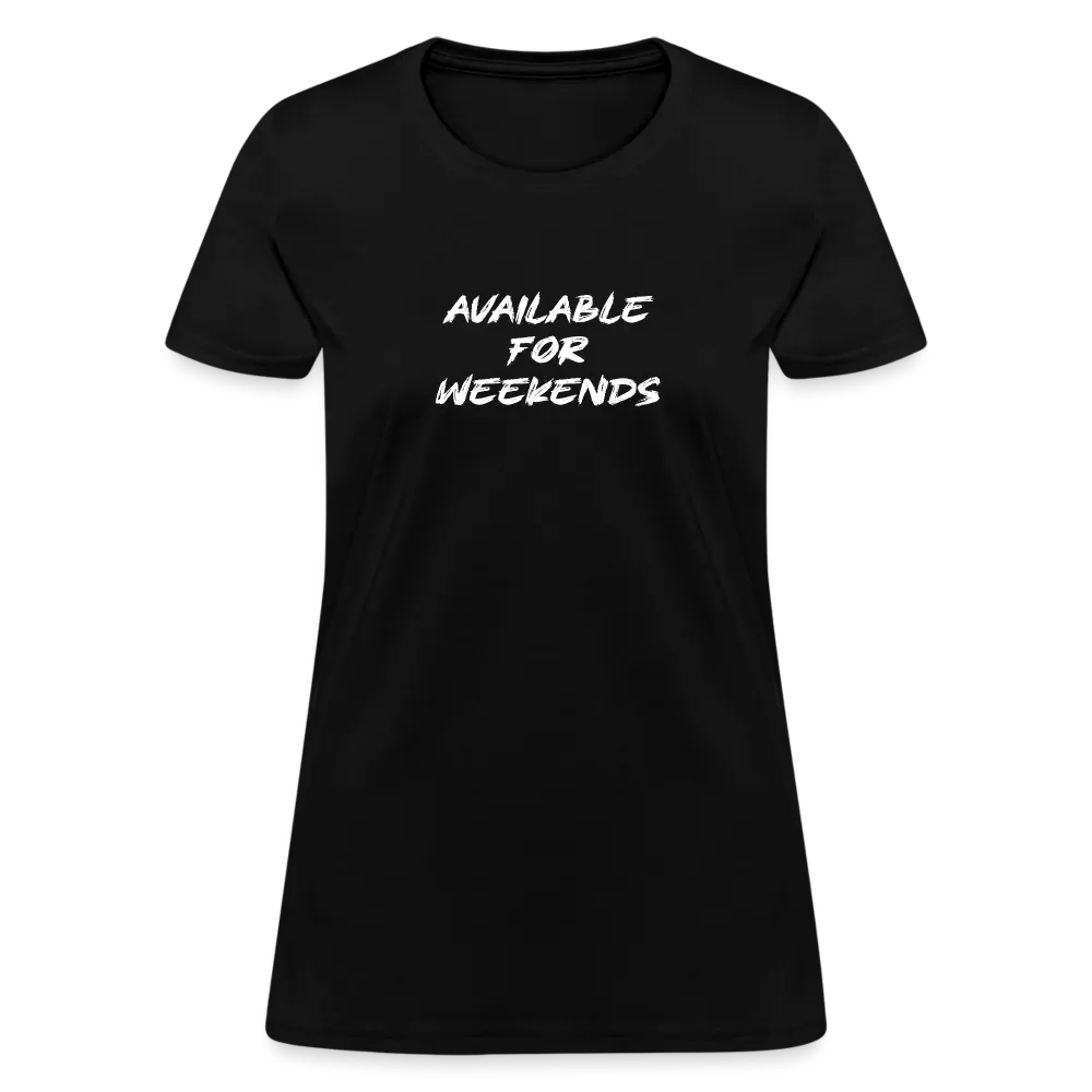 Available For Weekends Women's Contoured T-Shirt
