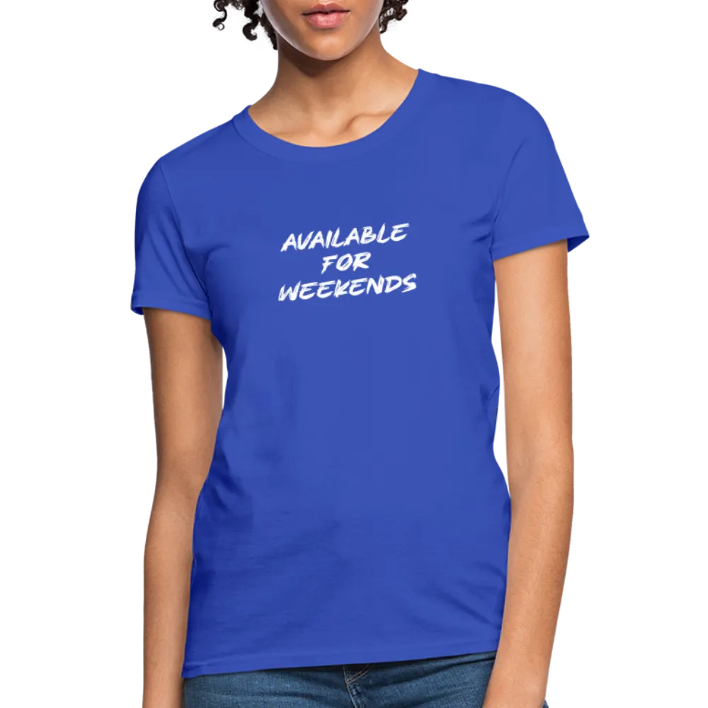 Available For Weekends Women's Contoured T-Shirt