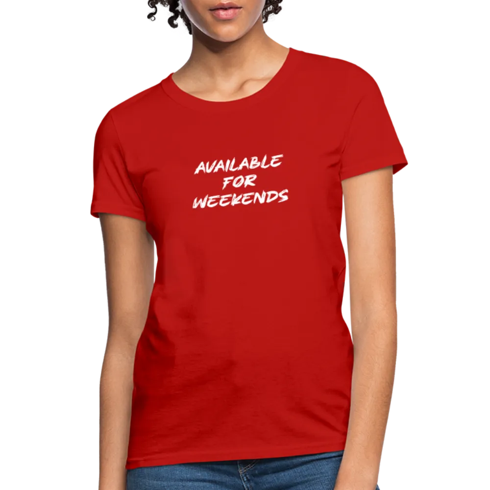 Available For Weekends Women's Contoured T-Shirt