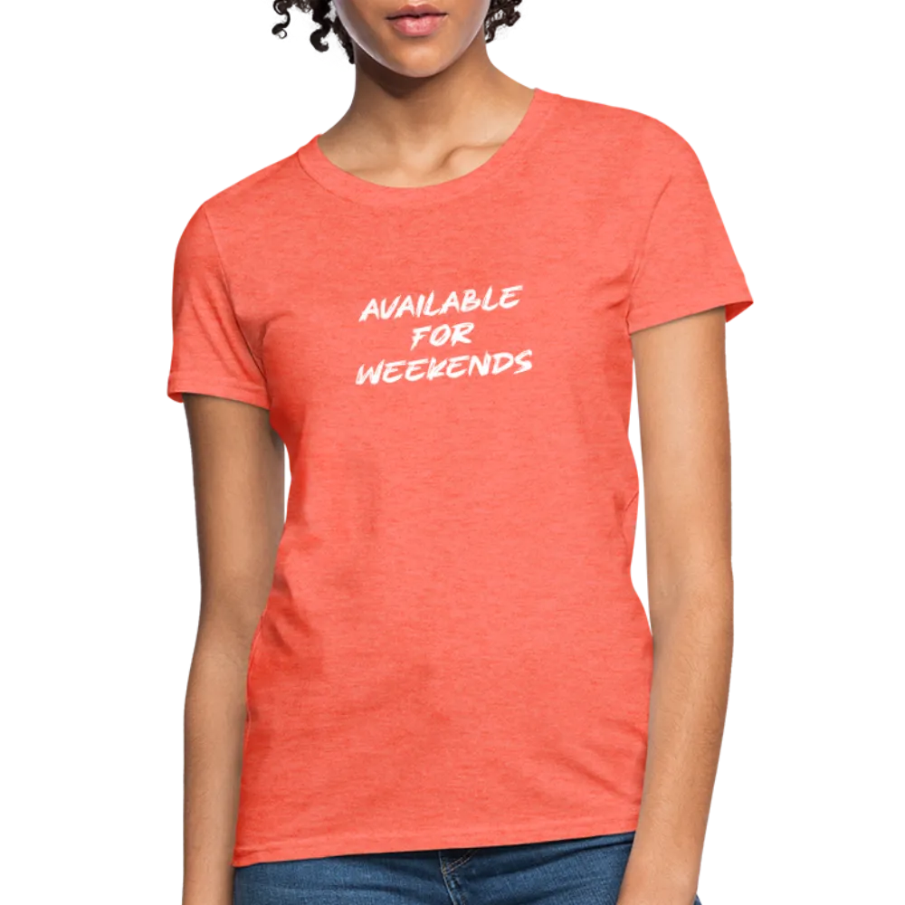 Available For Weekends Women's Contoured T-Shirt