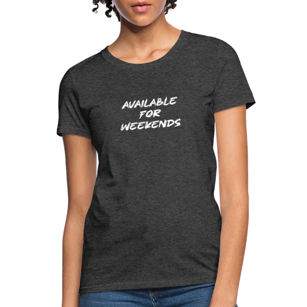 Available For Weekends Women's Contoured T-Shirt