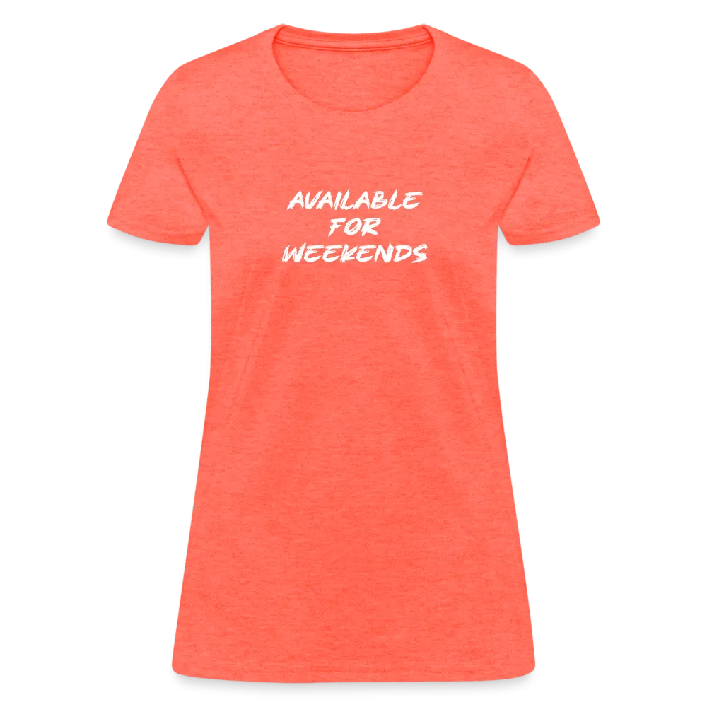 Available For Weekends Women's Contoured T-Shirt