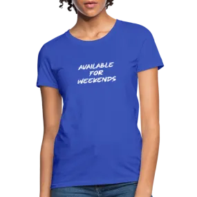 Available For Weekends Women's Contoured T-Shirt