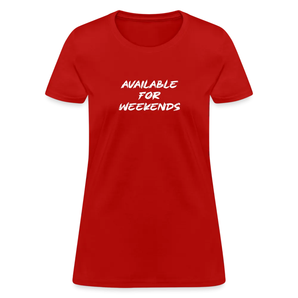 Available For Weekends Women's Contoured T-Shirt