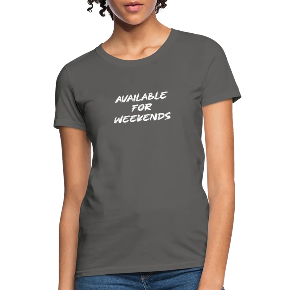 Available For Weekends Women's Contoured T-Shirt