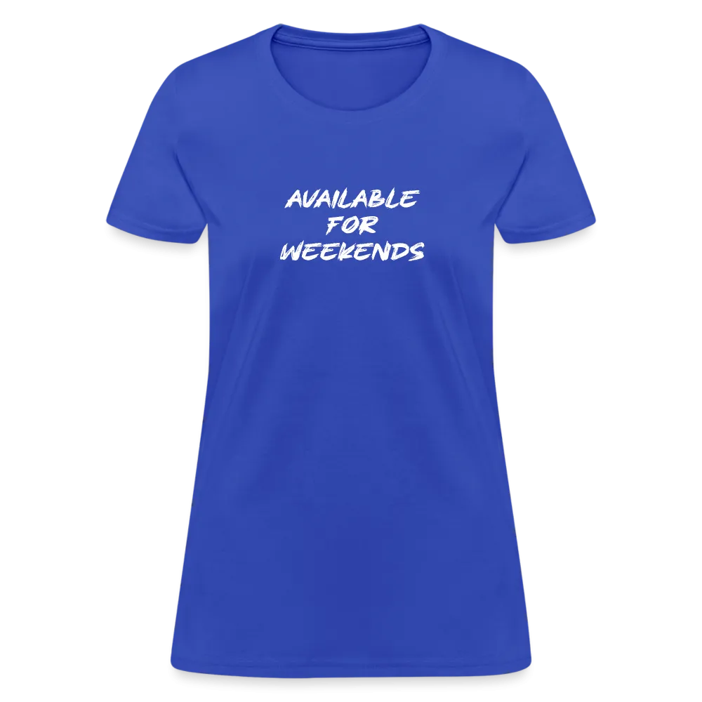 Available For Weekends Women's Contoured T-Shirt